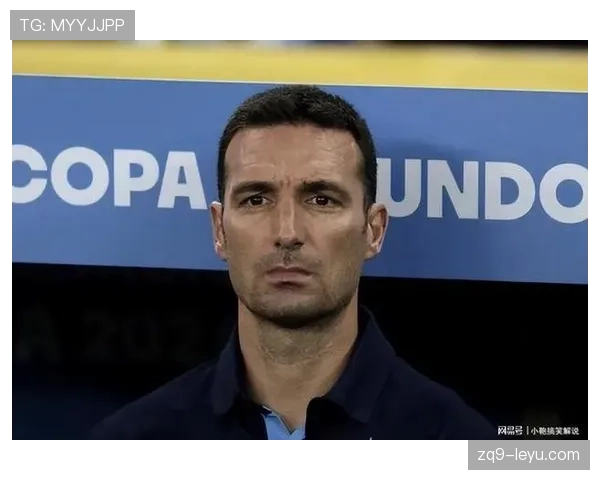 斯卡洛尼重塑进攻体系，阿根廷新战术闪耀赛场引期待